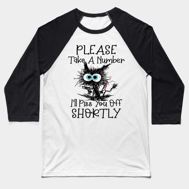 Black Cats Please Take A Number I'll Piss You off Shortly Baseball T-Shirt by Los Draws